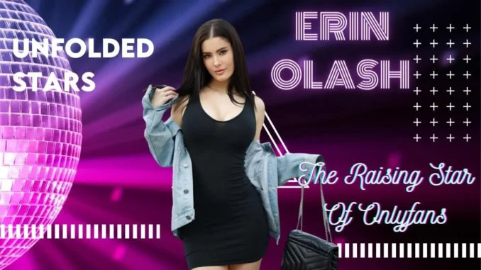 Erin Olash Onlyfans The Raising Star Of Onlyfans